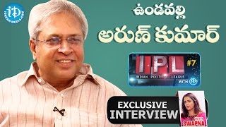 Vundavalli Arun Kumar Exclusive Interview || Indian Political League (IPL) With iDream #7 - #10