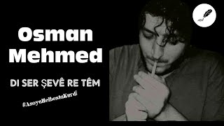 Osman Mehmed - Di Ser Şevê Re Têm (Deng: Selîm Akgul) [Jêrenivîs] Resimi