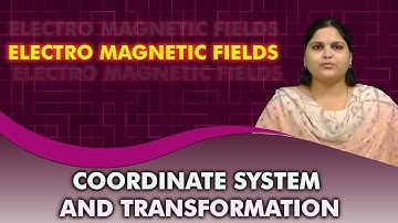 LEC 01| COORDINATE SYSTEM AND TRANSFORMATION | ELECTRO MAGNETIC FIELD By A. Shubhangi Rao