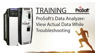 ProSoft’s Data Analyzer: View Actual Data While Troubleshooting