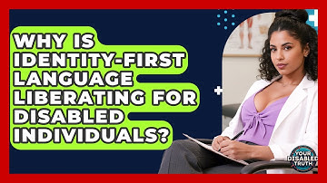 Why Is Identity-First Language Liberating For Disabled Individuals? - Your Disabled Truth