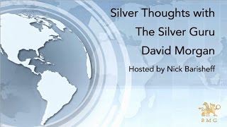 Information Silver Thoughts with The Silver Guru David Morgan Update