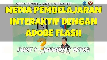Membuat Media Pembelajaran Interaktif dengan Adobe Flash (Part 1/8) - Intro