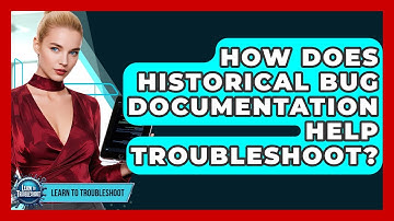 How Does Historical Bug Documentation Help Troubleshoot? - Learn To Troubleshoot