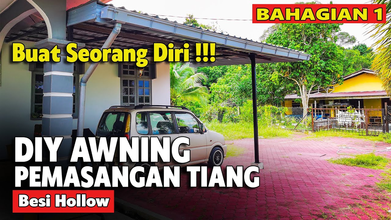 PART 1 DIY CARA BUAT AWNING | PEMASANGAN TIANG | GUNA C CHANNEL / BAJA RINGAN | CARA BUAT KANOPI