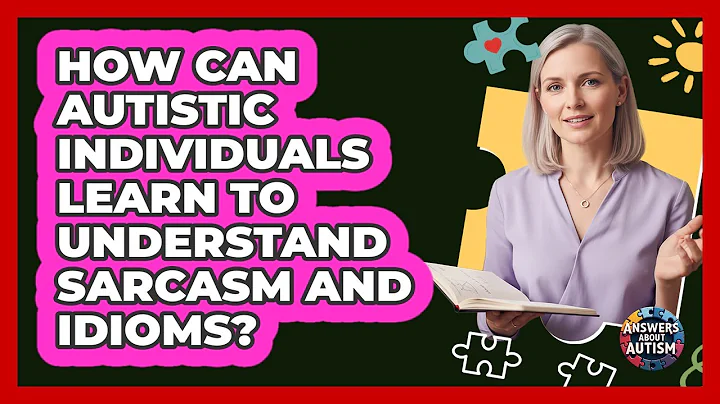 How Can Autistic Individuals Learn To Understand Sarcasm And Idioms? - Answers About Autism