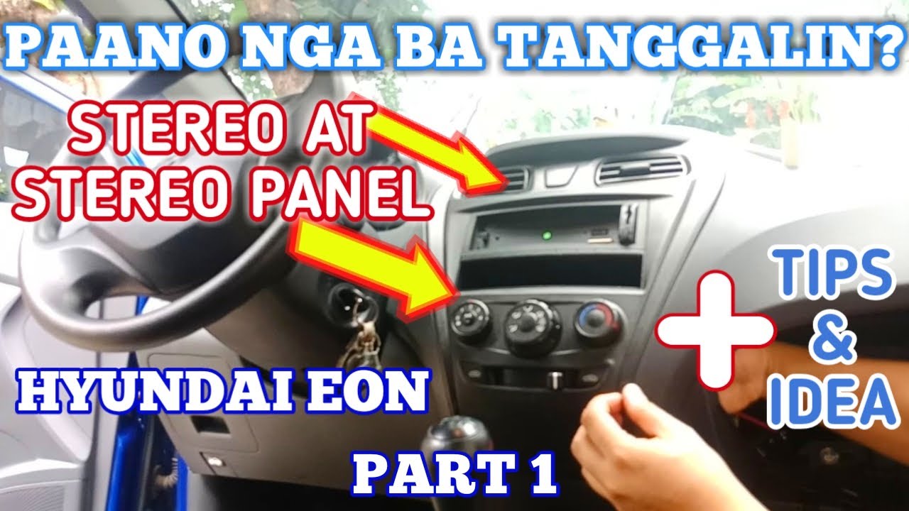 HOW TO REMOVE STEREO PANEL OF HYUNDAI EON TAGALOG YouTube