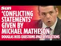 Douglas Ross wants answers to conflicting statements by Michael Matheson over iPad bill