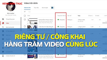 Cách thay đổi quyền Riêng tư/Công khai hàng loạt video trên YouTube năm 2020