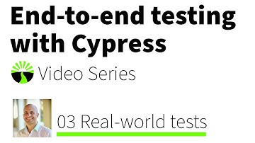 End-to-end Testing with Cypress Series: 03 Real-world Tests