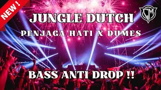 Penjaga Hati x Dumes Jungle Dutch Bass Anti Drop !!