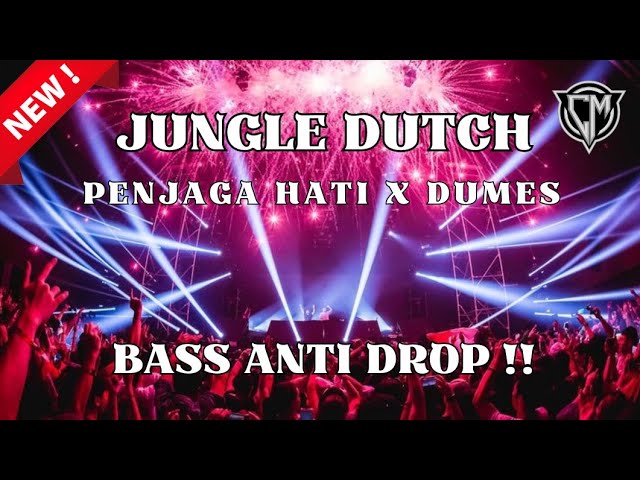 Penjaga Hati x Dumes Jungle Dutch Bass Anti Drop !! class=