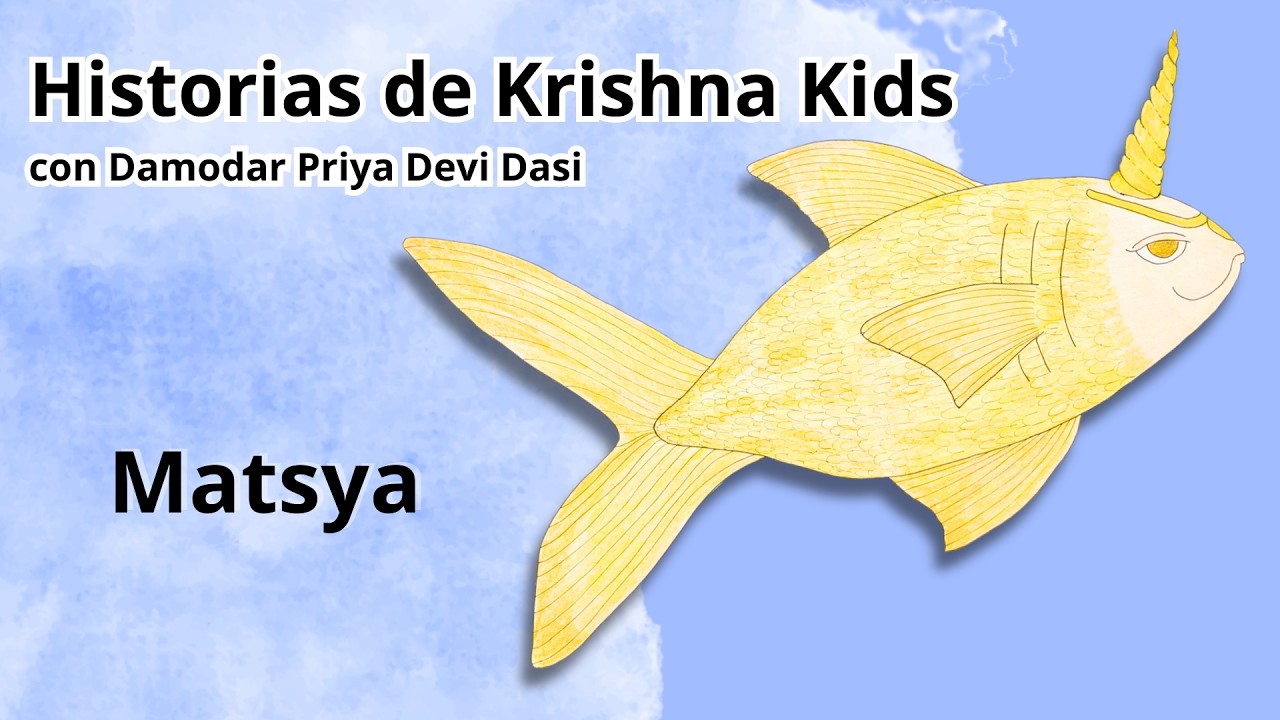 Historias de Krishna Kids con Damodar Priya Devi Dasi- Matsya