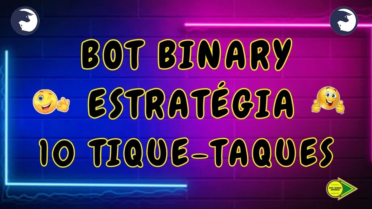 BOT BINARY ESTRATÉGIA 10 TIQUE TAQUES