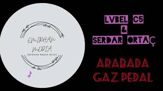 Lvbel C5 & Serdar Ortaç - Arabada Gaz Pedal 