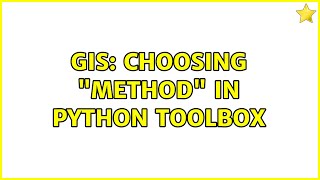 GIS: Choosing method in Python Toolbox