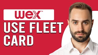 How To Use WEX Fleet Card (Can You Use WEX Fleet Card Anywhere?)
