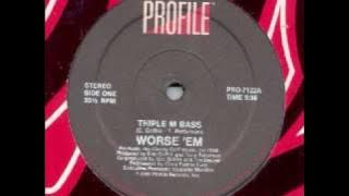 Worse 'Em - Triple M Bass