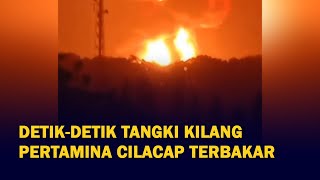 BREAKING NEWS ! Detik-detik Tangki Kilang Minyak Pertamina di Cilacap Terbakar