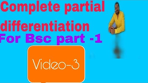 Partial Differentiation for B. Sc. 1st year Maths. Video-3