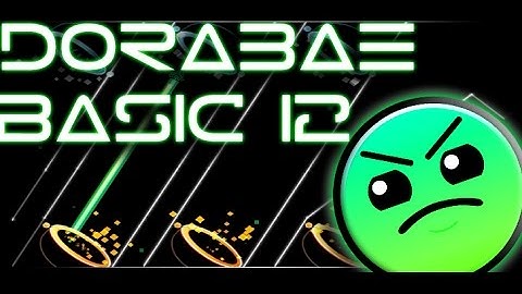 Geometry Dash [2.0] Dorabae Basic 12 By Dorabae