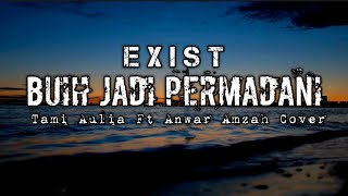 BUIH JADI PERMADANI - EXIST | Tami Aulia Ft Anwar Amzah (Cover Lirik)