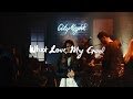 CityAlight - What Love, My God