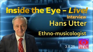 Inside the Eye - Live! Interviews - Hans Utter - Ethno-musicologist