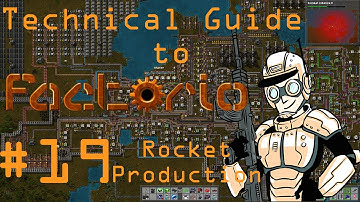 Rocket Production #19 - Technical Guide to Factorio
