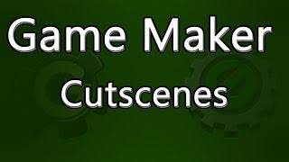 How To Create Cutscenes - Game Maker Tutorial