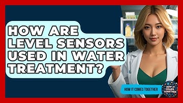 How Are Level Sensors Used In Water Treatment? - How It Comes Together