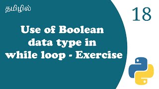 Use of Boolean Data Type in While Loop | Tutorial in Tamil | Tamil Programmer Python Boolean Datatype In Tamil 18 Ddp Beginner Friendly