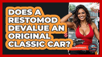 Does A Restomod Devalue An Original Classic Car? - Car Collector Enthusiasts