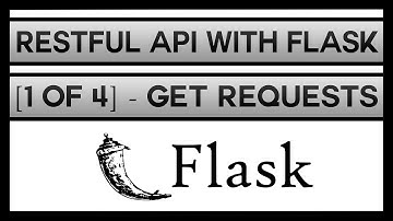 Creating a RESTFul API With Flask [1 of 4] - Get Requests