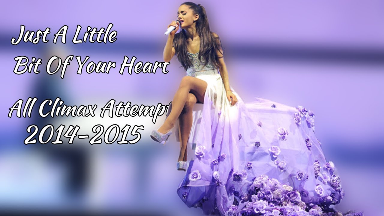 Ariana Grande | Just a little bit of your heart Climax Attempts | 2014-2015 | Vocal Showcase