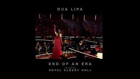 Dua Lipa - End Of An Era (Live from the Royal Albert Hall)