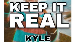 KYLE - Keep It Real [Audio]