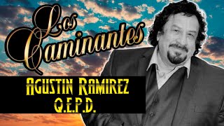 Nuestra Despedida a Agustin Ramirez de Los Caminantes! Q.E.P.D.