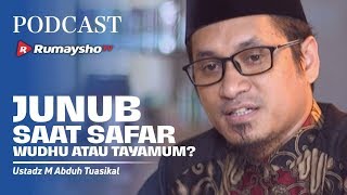 PODCAST : Junub Saat Safar, Wudhu atau Tayamum? - Ustadz M Abduh Tuasikal