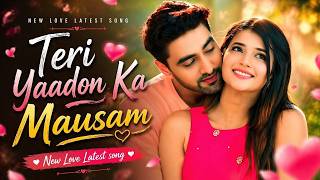 Teri Yaadon Ka Mausam | New Best Bollywood Romantic Hindi...