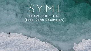 Video thumbnail of "SYML - "Leave Like That" [Official Audio]"