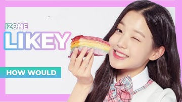 How Would - IZ*ONE Sing 