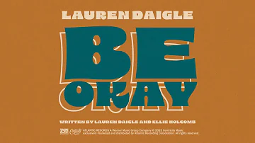 Lauren Daigle - Be Okay (Official Lyric Video)