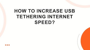 How to increase USB tethering internet speed?