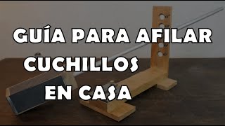 Guía CASERA para afilar cuchillos