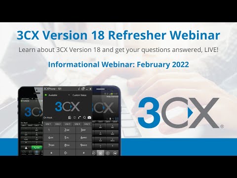 3CX Version 18 Updates | Webinar 2022