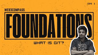 Web3Compass Foundations | Eps 1 | What is Git?