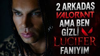 Valorant Oynamaya Çalışıyoruz Ama Lucifer Fanıyım Şakasız