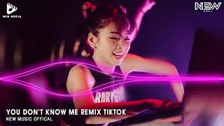 YOU DON'T KNOW ME REMIX FULL TIKTOK - Ú NÀ NÀ Ê - FULL SET NHẠC TRẺ REMIX HOT TIKTOK HAY NHẤT 2024