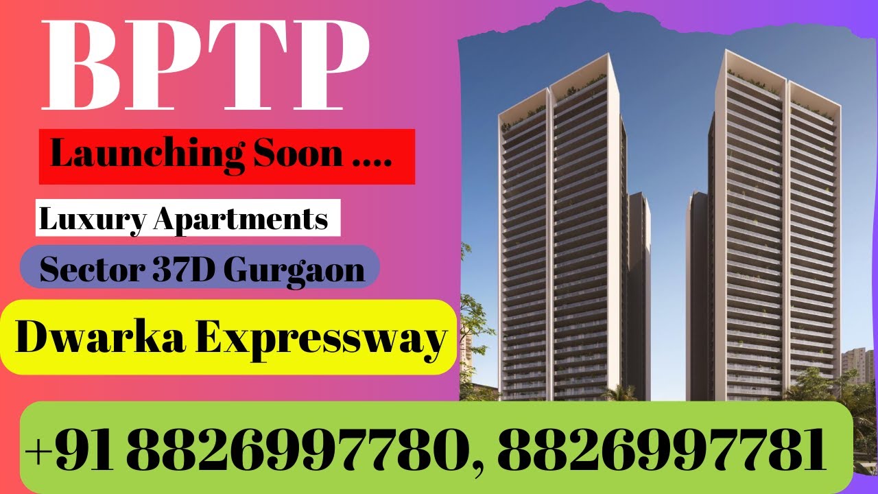 Bptp Ltd - Coming Soon 4BHK+SQ  Laxury Project Dwarka Expressway Gurgaon 8826997780